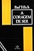 A Coragem de Ser by Paul Tillich