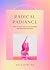 Radical Radiance: How To Make Love To The Universe And Manifest Anything