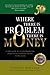 Where There is Problem, There is Money