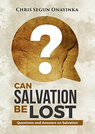 CAN SALVATION BE LOST