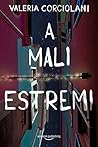 A mali estremi by Valeria Corciolani