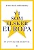 Vi som elsker Europa. Et nytt EU for en ny tid. by Sten Inge Jørgensen