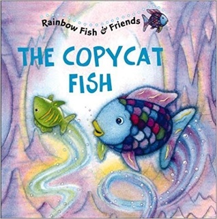 The Copycat Fish (Rainbow Fish & Friends)