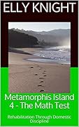Metamorphis Island 3 - The Math Test: Rehabilitation Through Domestic Discipline