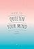 How to Quieten Your Mind: T...