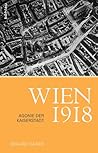 Wien 1918 - Agonie der Kaiserstadt