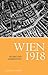 Wien 1918 - Agonie der Kaiserstadt