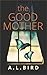 The Good Mother by A.L. Bird