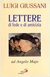 Lettere di fede e di amicizia: Ad Angelo Majo