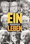 Ein Jahrhundert Leben: Hundertjährige erzählen (German Edition)