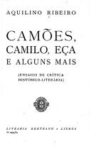 Camões, Camilo, Eça e Alguns Mais (Ensaios de crítica histórico-literária)