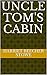 Uncle Tom's Cabin by Harriet Beecher Stowe