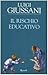Il rischio educativo by Luigi Giussani Il rischio educativo by Luigi Giussani
