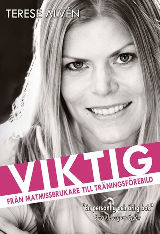 Viktig – från matmissbrukare till träningsförebild (Hardcover)
