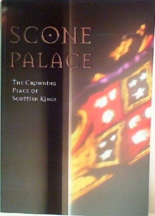 Scone Palace: The Crowning Place of Scottish Kings (Paperback)