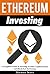 Ethereum Investing: A Compl...