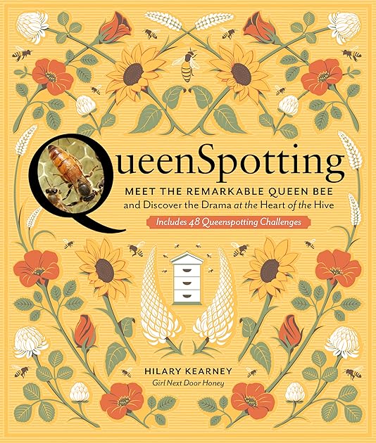 Queenspotting: Meet the Remarkable Queen Bee and Discover the Drama at the Heart of the Hive
