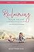 Reclaiming Your Heart: A Jo...