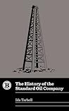 The History of the Standard Oil Company by Ida Tarbell