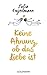 Keine Ahnung, ob das Liebe ist: Poetry