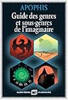 Guide des genres et sous-genres de l'imaginaire by Apophis