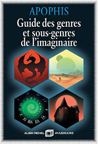 Guide des genres et sous-genres de l'imaginaire (Kindle Edition)
