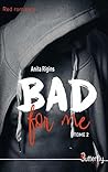 Bad for me (Bad for me, #2)