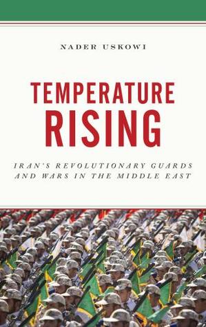 Temperature Rising: Iran Revolutionary Guards and Wars in the Middle East (Hardcover)