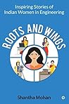 Book cover for Roots and Wings : Inspiring Stories of Indian Women in Engineering