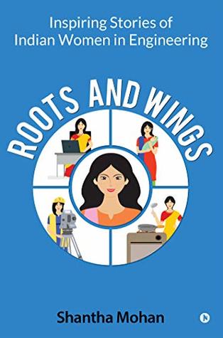 Roots and Wings : Inspiring Stories of Indian Women in Engineering
