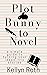 Plot Bunny to Novel: a simp...