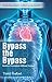 Bypass the Bypass: Restore Circulation Without Surgery