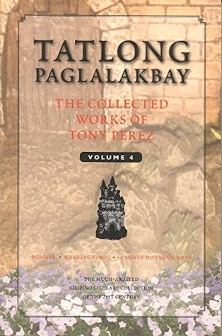 Tatlong Paglalakbay: The Collected Works of Tony Perez: Volume 4