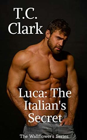 Luca: The Italian's Secret (The Wallflower's, #2)