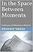 In the Space Between Moments by Pranay Sinha