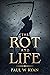 The Rot and Life (The Rot, #2)