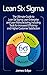 Lean Six Sigma: The Ultimat...