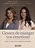 Cessez de manger vos émotions: Briser le cycle de la compulsion alimentaire