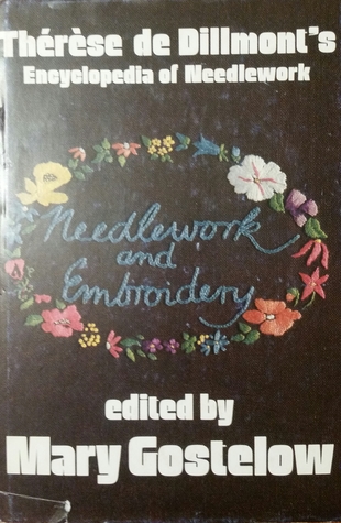 Theresa De Dillmont's Encyclopedia of Needlework (Needlework and Embroidery, Volume 1)