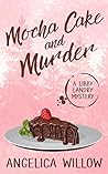 Mocha Cake and Murder: A Libby Landry Mystery (Libby Landry Mystery Series Book 1)