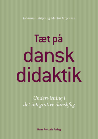 Tæt på dansk didaktik - Undervisning i det integrative danskfag