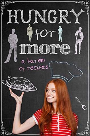 Hungry for More: A Harem of Recipes (Kindle Edition)