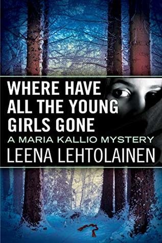 Where Have All the Young Girls Gone (Maria Kallio #11)