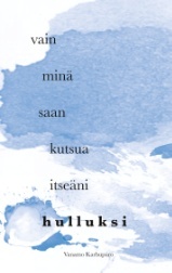 Vain minä saan kutsua itseäni hulluksi (Finnish Edition)