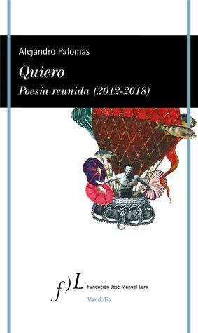 Portada de Quiero. Poesía reunida, de Alejandro Palomas