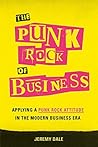 Book cover for The Punk Rock of Business: Applying a Punk Rock Attitude in the Modern Business Era