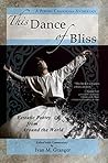 This Dance of Bliss: Ecstatic Poetry from Around the World (Poetry Chaikhana Anthology Book 2) This Dance of Bliss: Ecstatic Poetry from Around the World (Poetry Chaikhana Anthology Book 2)