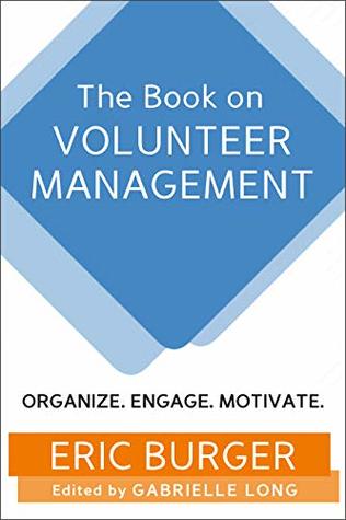 The Book on Volunteer Management: Organize. Engage. Motivate. (Kindle Edition)