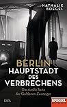 Berlin - Hauptstadt des Verbrechens: Die dunkle Seite der Goldenen Zwanziger