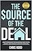 The Source Of The Deal: How to Dominate the Wholesale Real Estate Market and Generate Massive Cashflow